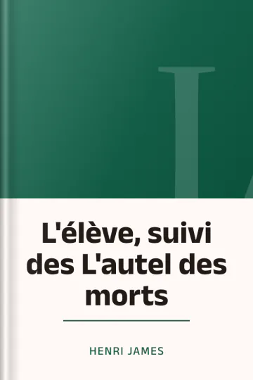 L'élève, suivi des L'autel des morts d’Henri James, couverture du livre