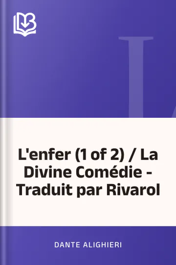 L'enfer (1 of 2) / La Divine Comédie - Traduit par Rivarol de Dante Alighieri, couverture du livre