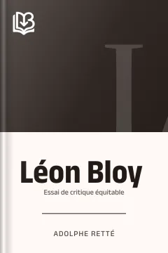 Léon Bloy : Essai de critique équitable - Adolphe Retté