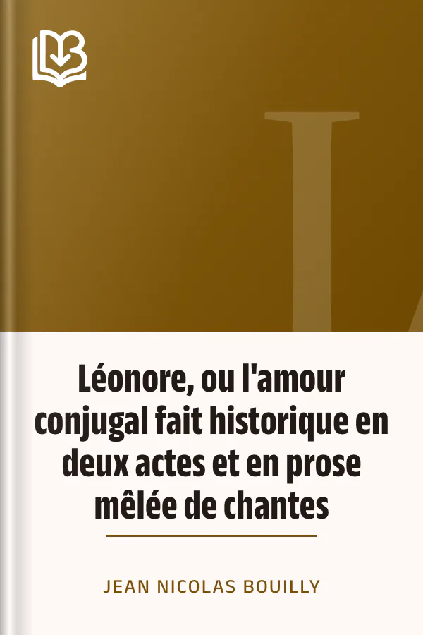 Léonore, ou l'amour conjugal fait historique en deux actes et en prose mêlée de chantes de Jean Nicolas Bouilly, couverture du livre
