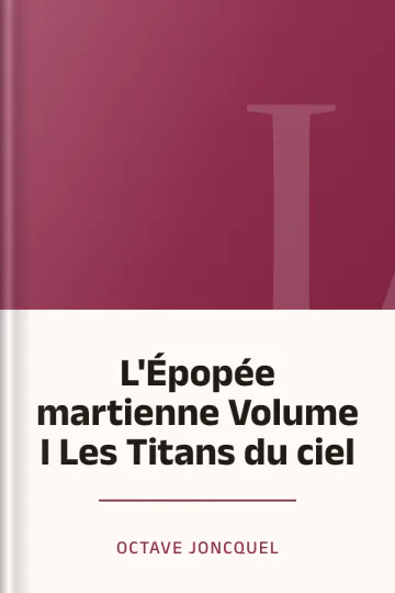 L'Épopée martienne Volume I Les Titans du ciel d’Octave Joncquel, couverture du livre