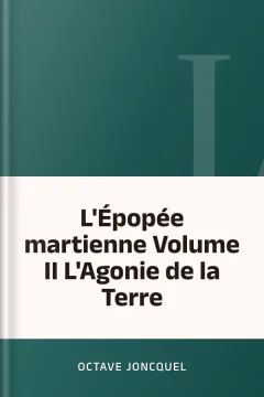 L'Épopée martienne Volume II L'Agonie de la Terre - Octave Joncquel