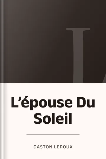 L’épouse Du Soleil de Gaston Leroux, couverture du livre