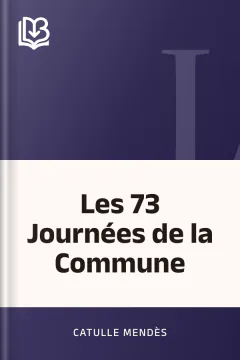 Les 73 Journées de la Commune - Catulle Mendès