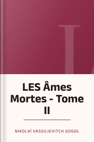LES Âmes Mortes - Tome II de Nikolaï Vassilievitch Gogol, couverture du livre