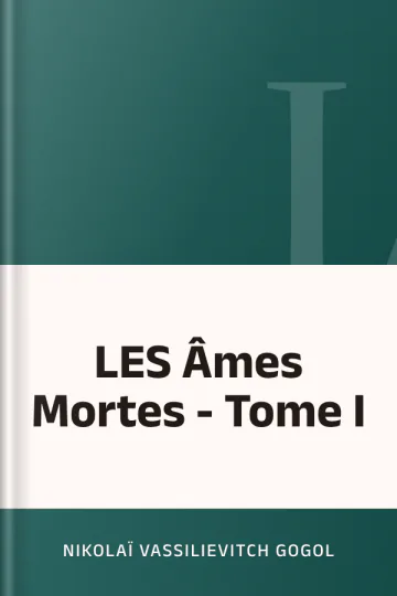 LES Âmes Mortes - Tome I de Nikolaï Vassilievitch Gogol, couverture du livre