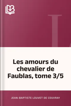 Les amours du chevalier de Faublas, tome 3/5 - Jean-Baptiste Louvet de Couvray