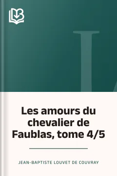 Les amours du chevalier de Faublas, tome 4/5 - Jean-Baptiste Louvet de Couvray