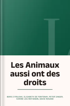 Les Animaux aussi ont des droits - Boris Cyrulnik, Elisabeth de Fontenay, Peter Singer, Karine Lou Matignon, David Rosane