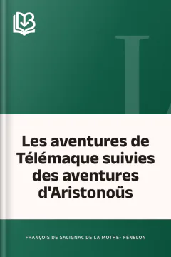 Les aventures de Télémaque suivies des aventures d'Aristonoüs - François de Salignac de La Mothe- Fénelon