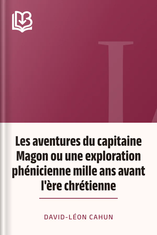 Les aventures du capitaine Magon ou une exploration phénicienne mille ans avant l'ère chrétienne de David-Léon Cahun, couverture du livre