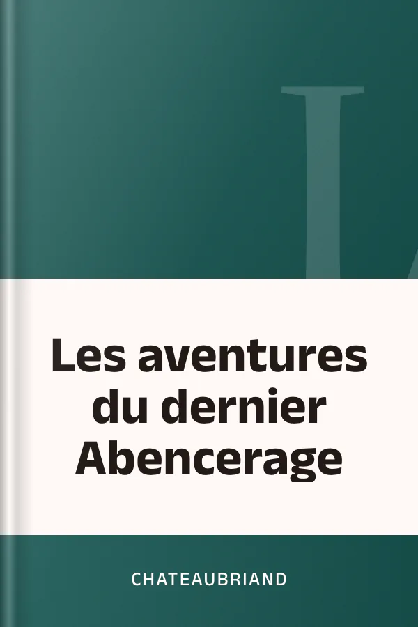 Les aventures du dernier Abencerage de François-René, vicomte de Chateaubriand, couverture du livre