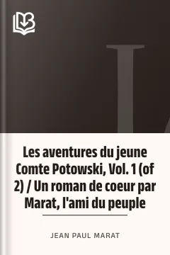 Les aventures du jeune Comte Potowski, Vol. 1 (of 2) / Un roman de coeur par Marat, l'ami du peuple - Jean Paul Marat
