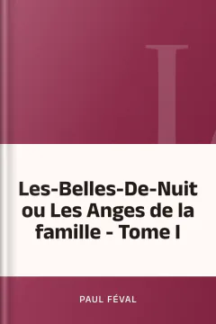 Les-Belles-De-Nuit ou Les Anges de la famille - Tome I - Paul Féval