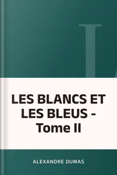 LES BLANCS ET LES BLEUS - Tome II - Alexandre Dumas