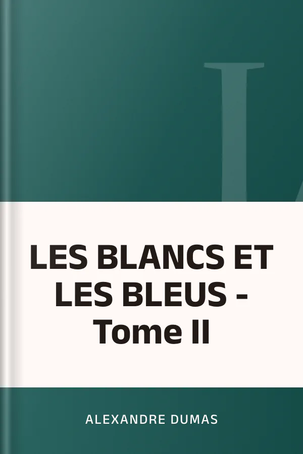 LES BLANCS ET LES BLEUS - Tome II d’Alexandre Dumas, couverture du livre