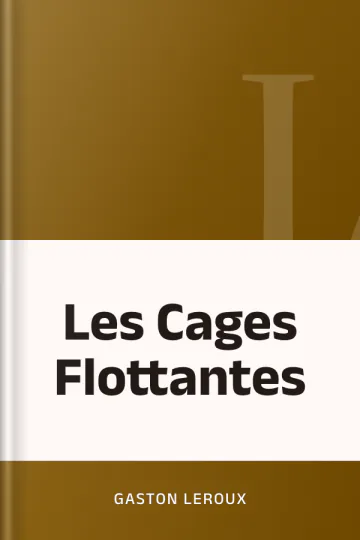 Les Cages Flottantes de Gaston Leroux, couverture du livre