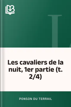 Les cavaliers de la nuit, 1er partie (t. 2/4) - Ponson du Terrail