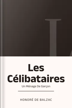 Les Célibataires : Un Ménage De Garçon - Honoré de Balzac