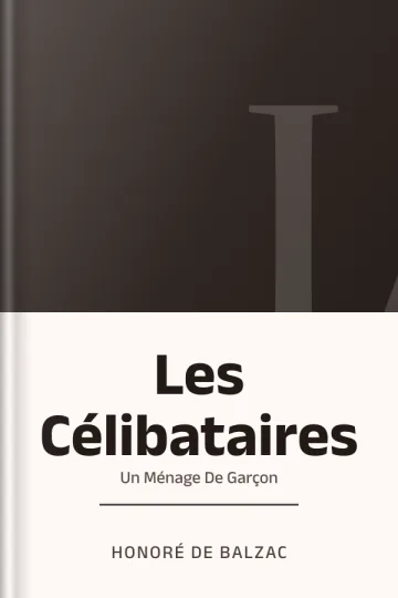 Les Célibataires : Un Ménage De Garçon d’Honoré de Balzac, couverture du livre