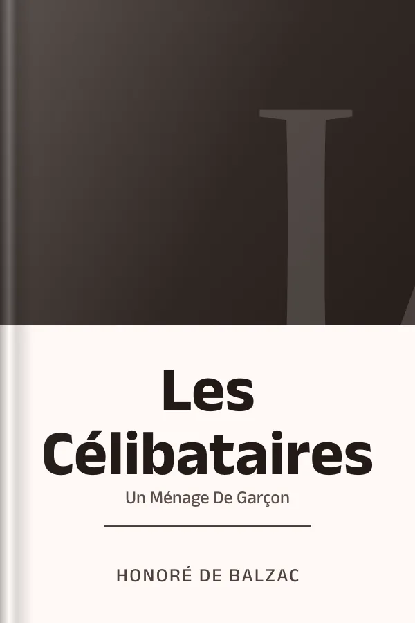 Les Célibataires : Un Ménage De Garçon d’Honoré de Balzac, couverture du livre