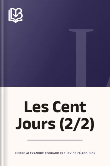 Les Cent Jours (2/2) de Pierre Alexandre Édouard Fleury de Chaboulon, couverture du livre