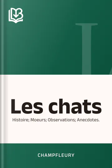 Les chats: Histoire; Moeurs; Observations; Anecdotes. de Champfleury, couverture du livre