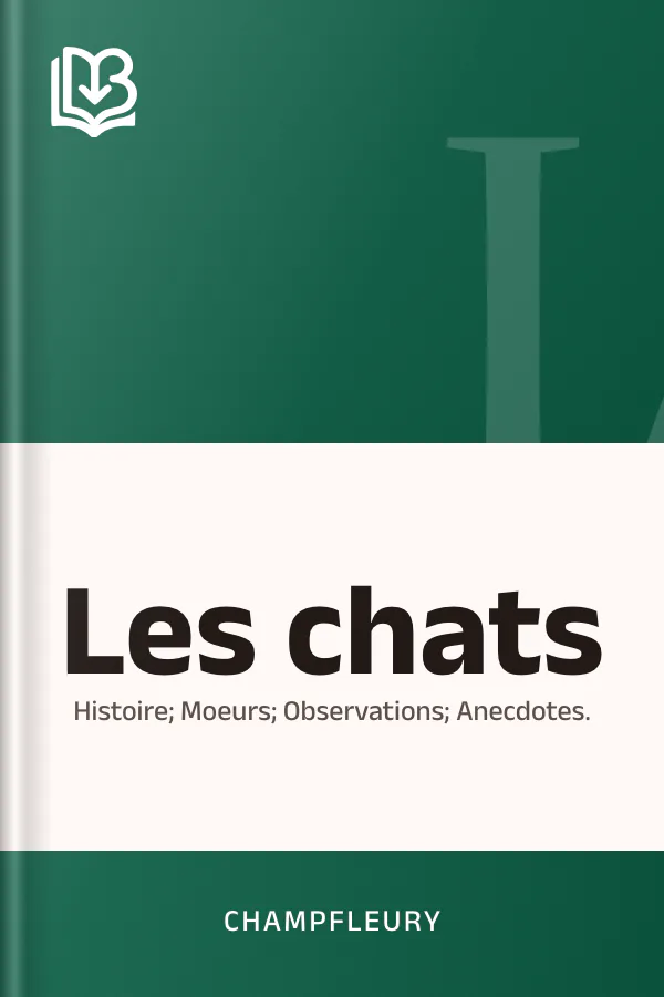 Les chats: Histoire; Moeurs; Observations; Anecdotes. de Champfleury, couverture du livre
