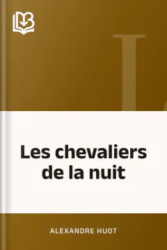 Les chevaliers de la nuit - Alexandre Huot