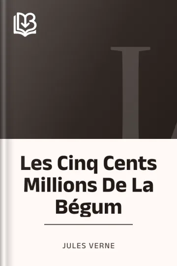 Les Cinq Cents Millions De La Bégum de Jules Verne, couverture du livre