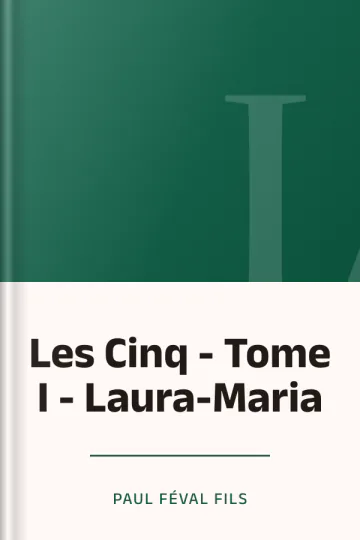Les Cinq - Tome I - Laura-Maria de Paul Féval fils, couverture du livre