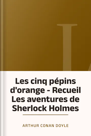 Les cinq pépins d'orange - Recueil Les aventures de Sherlock Holmes d’Arthur Conan Doyle, couverture du livre