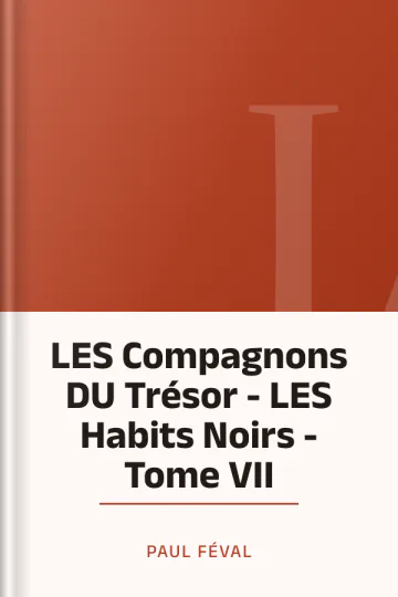LES Compagnons DU Trésor - LES Habits Noirs - Tome VII de Paul Féval, couverture du livre