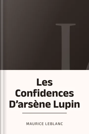Les Confidences D’arsène Lupin de Maurice Leblanc, couverture du livre