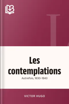 Les contemplations: Autrefois, 1830-1843 - Victor Hugo