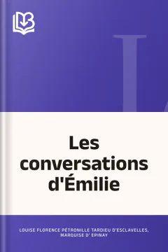 Les conversations d'Émilie - Louise Florence Pétronille Tardieu d'Esclavelles, marquise d' Epinay