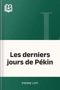 Les derniers jours de Pékin - Pierre Loti
