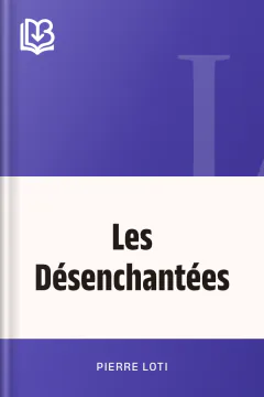 Les Désenchantées - Pierre Loti