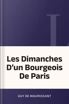 Les Dimanches D’un Bourgeois De Paris - Guy de Maupassant