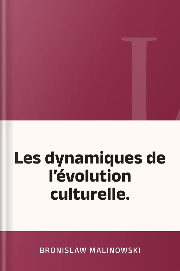 Les dynamiques de l’évolution culturelle. de Bronislaw Malinowski, couverture du livre