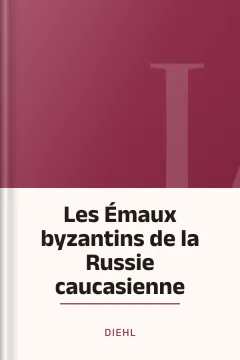 Les Émaux byzantins de la Russie caucasienne - Diehl