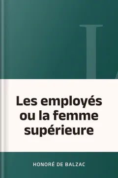 Les employés ou la femme supérieure - Honoré de Balzac