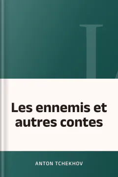 Les ennemis et autres contes - Anton Tchekhov