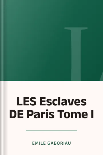 LES Esclaves DE Paris Tome I d’Emile Gaboriau, couverture du livre
