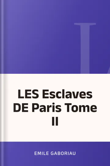 LES Esclaves DE Paris Tome II d’Emile Gaboriau, couverture du livre