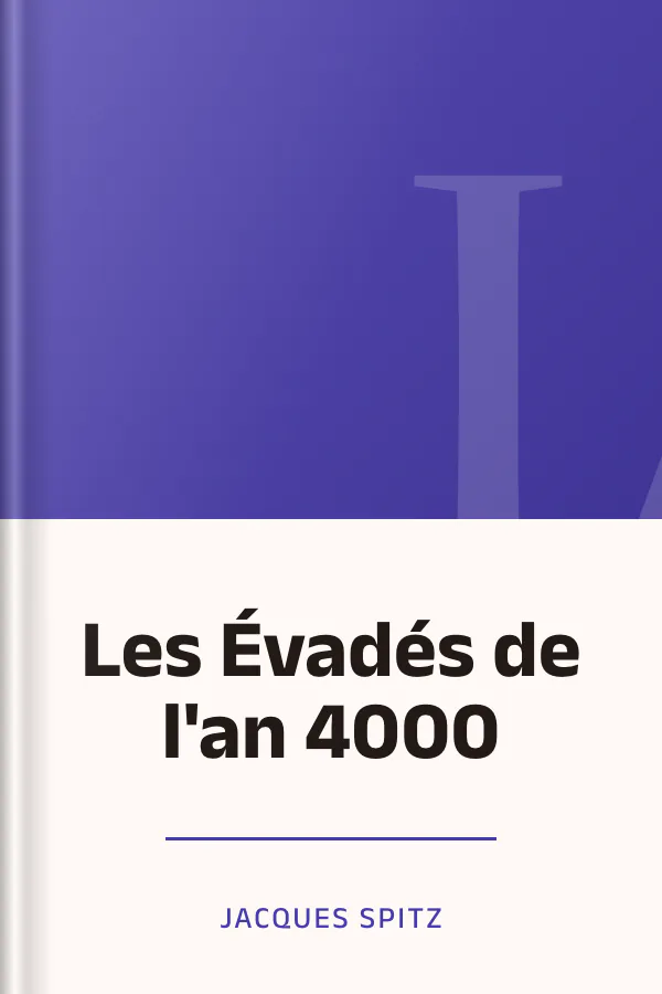 Les Évadés de l'an 4000 de Jacques Spitz, couverture du livre