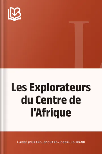 Les Explorateurs du Centre de l'Afrique de l'Abbé (Durand, Édouard-Joseph) Durand, couverture du livre