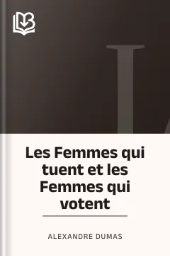 Les Femmes qui tuent et les Femmes qui votent - Alexandre Dumas