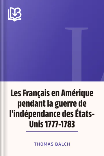 Les Français en Amérique pendant la guerre de l'indépendance des États-Unis 1777-1783 de Thomas Balch, couverture du livre