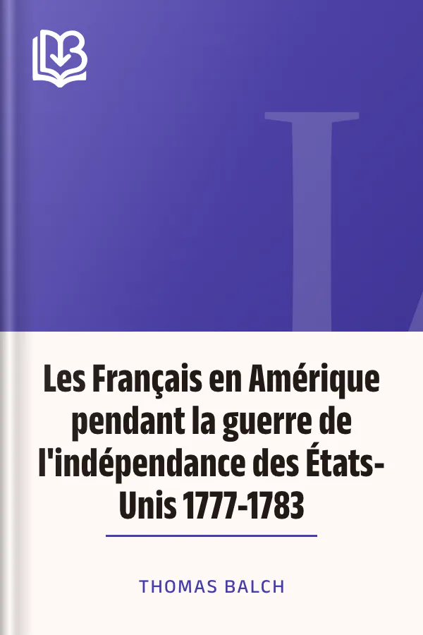 Les Français en Amérique pendant la guerre de l'indépendance des États-Unis 1777-1783 de Thomas Balch, couverture du livre